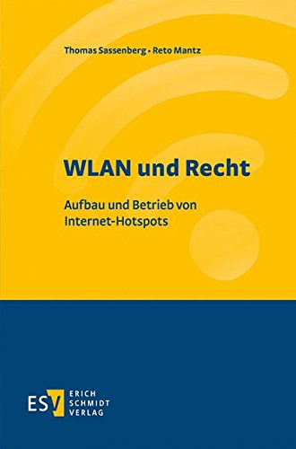 WLAN und Recht: Aufbau und Betrieb von Internet-Hotspots WLAN und Recht: Aufbau und Betrieb von Internet-Hotspots