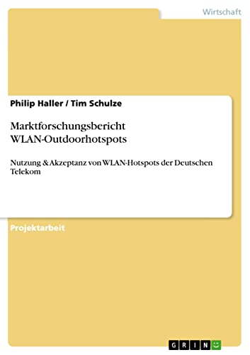 Marktforschungsbericht WLAN-Outdoorhotspots: Nutzung & Akzeptanz von WLAN-Hotspots der Deutschen Telekom Marktforschungsbericht WLAN-Outdoorhotspots: Nutzung & Akzeptanz von WLAN-Hotspots der Deutschen Telekom